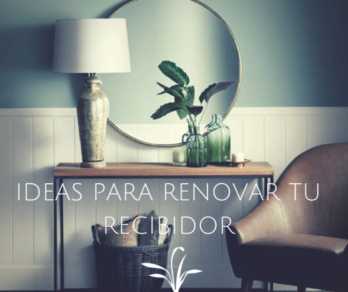 Ideas para renovar tu recibidor